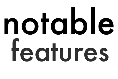 Notable Features